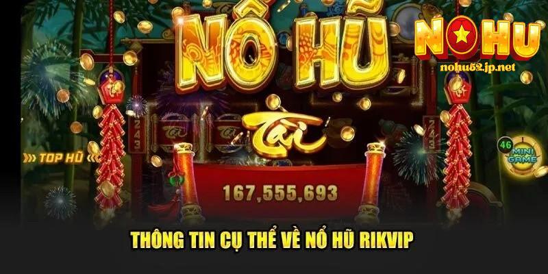 Khám phá Rikvip – Sân chơi uy tín, giao dịch nhanh, thưởng khủng Các trò nổi bật tại nồ hũ rikvip